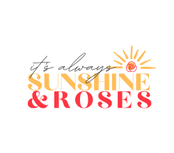 It's Always Sunshine and Roses